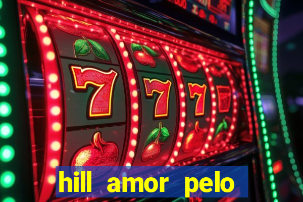 hill amor pelo jogo torrent